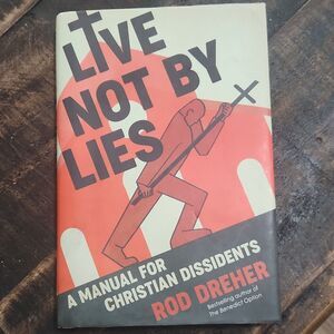 Live Not By Lies HC Rod Dreher Christian Faith Politics Nonfiction Book 2020 USE